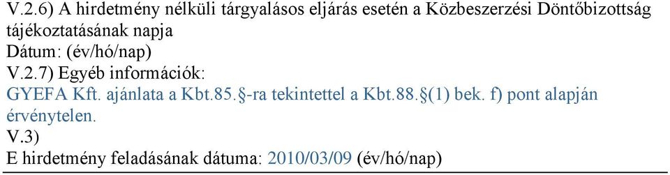 7) Egyéb információk: GYEFA Kft. ajánlata a Kbt.85. -ra tekintettel a Kbt.88.