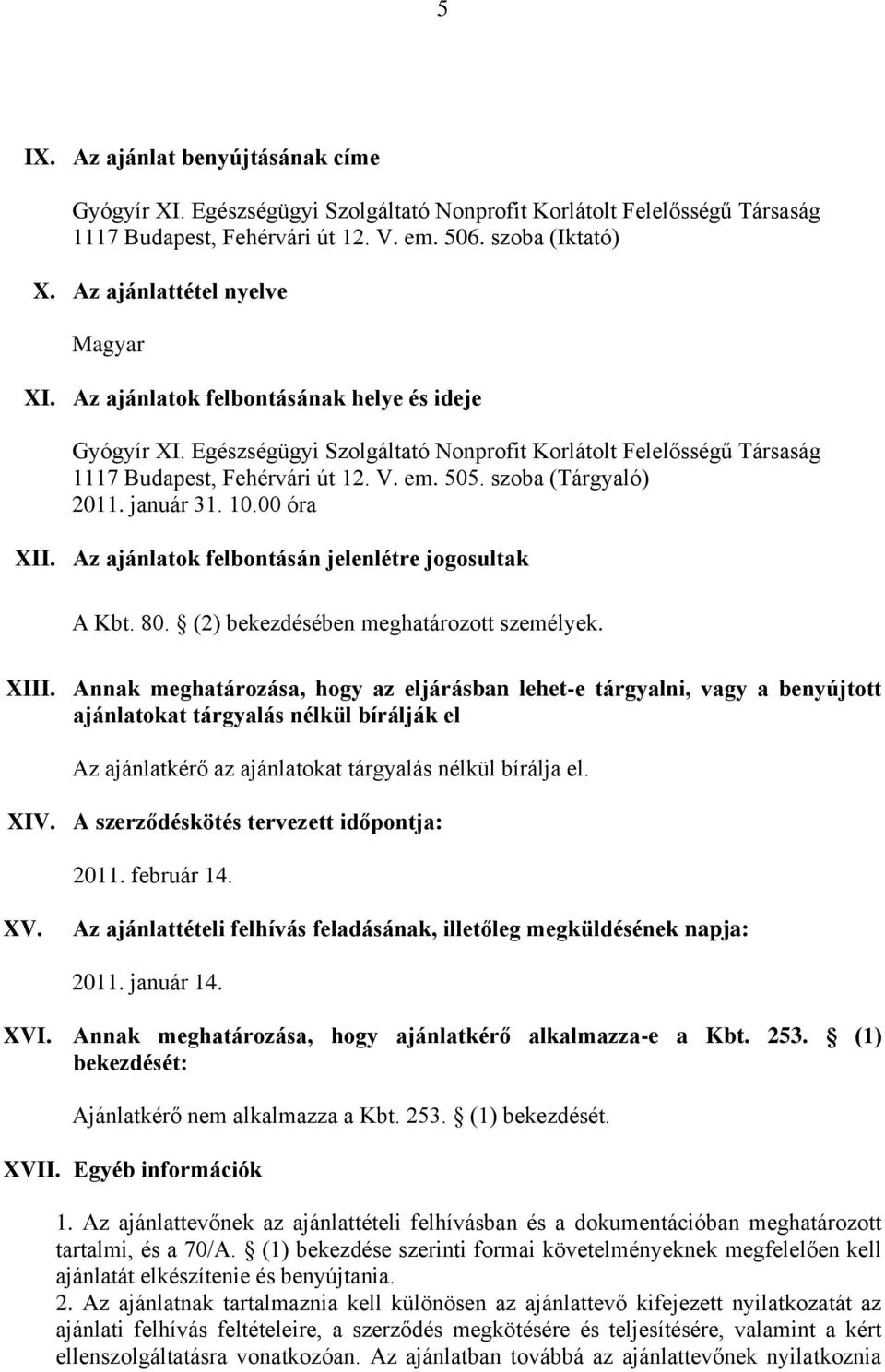 (2) bekezdésében meghatározott személyek. XIII.