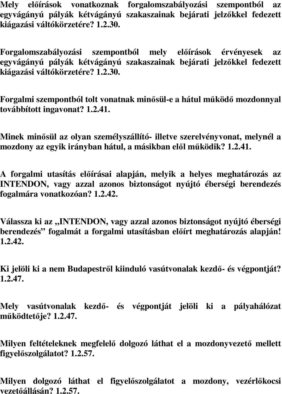 Forgalmi szempontból tolt vonatnak minősül-e a hátul működő mozdonnyal továbbított ingavonat? 1.2.41.