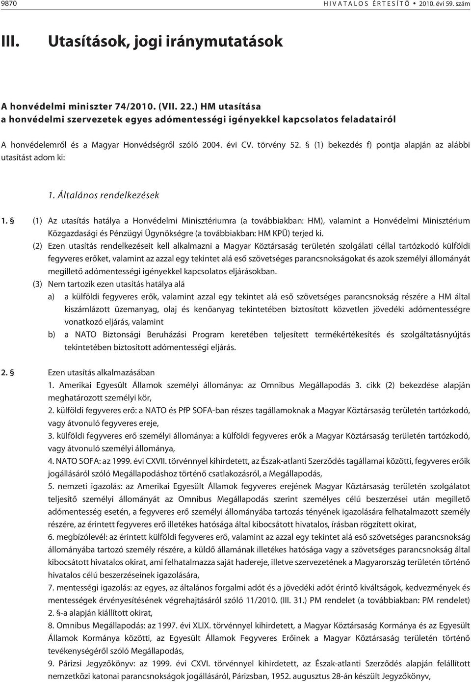 (1) bekezdés f) pontja alapján az alábbi utasítást adom ki: 1. Általános rendelkezések 1.