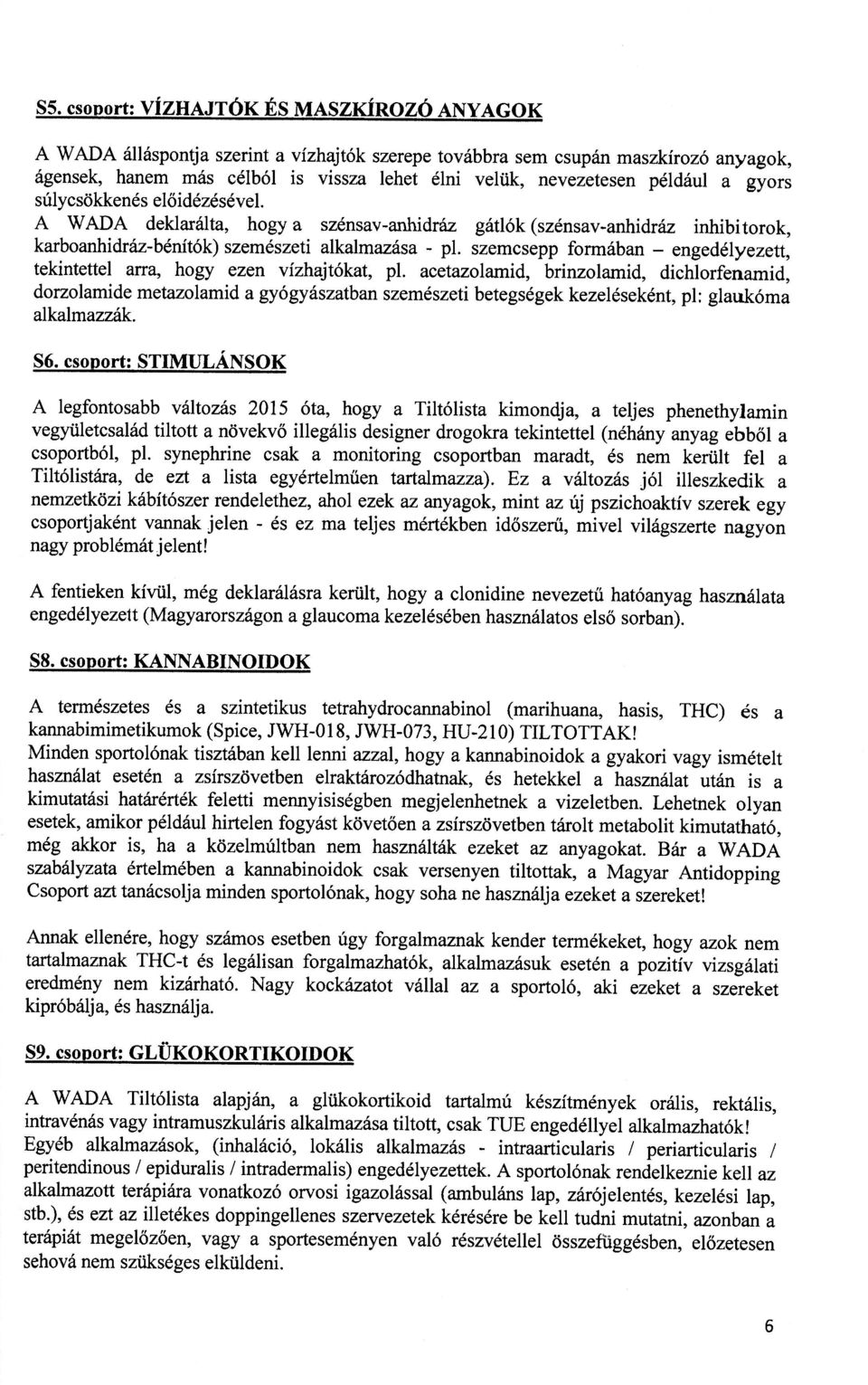 szemcsepp formában - engedélyezett, tekintettel arra, hogy ezen vízhajtókat, pl.