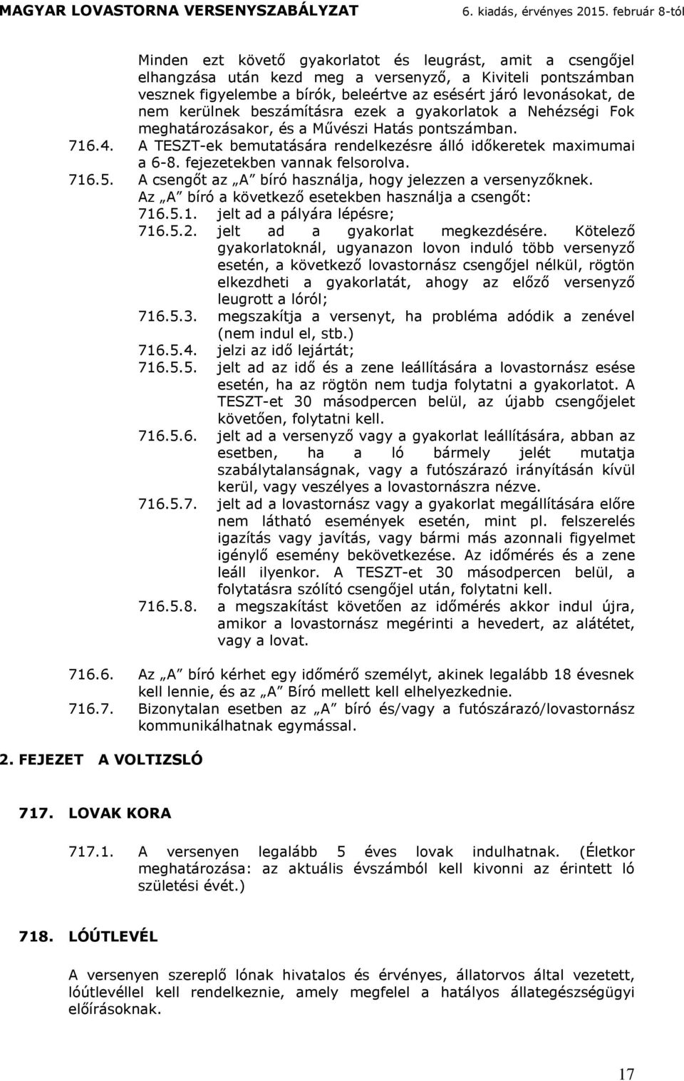 eghozsko, és Művészi Hs ponszbn. 716.4. A TESZT-ek beus enelkezése lló iőkeeek xiui 6-8. fejezeekben vnnk felsoolv. 716.5. A csengő z A bíó hsznlj, hogy jelezzen vesenyzőknek.