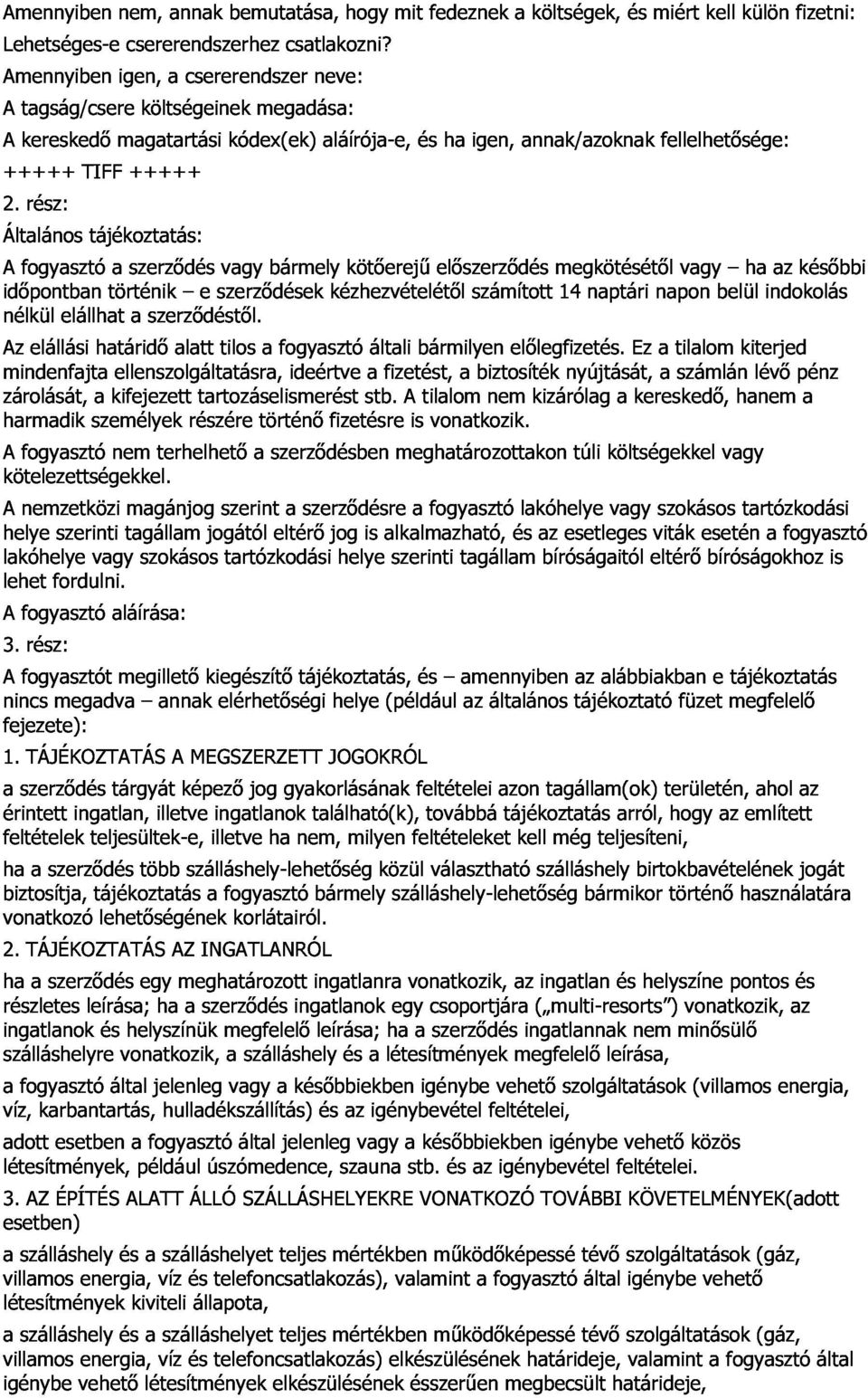 szerzıdés a szerzıdéstıl. alatt e szerzıdések tilos vagy a bármely fogyasztó kézhezvételétıl kötıerejő általi bármilyen elıszerzıdés számított elılegfizetés.