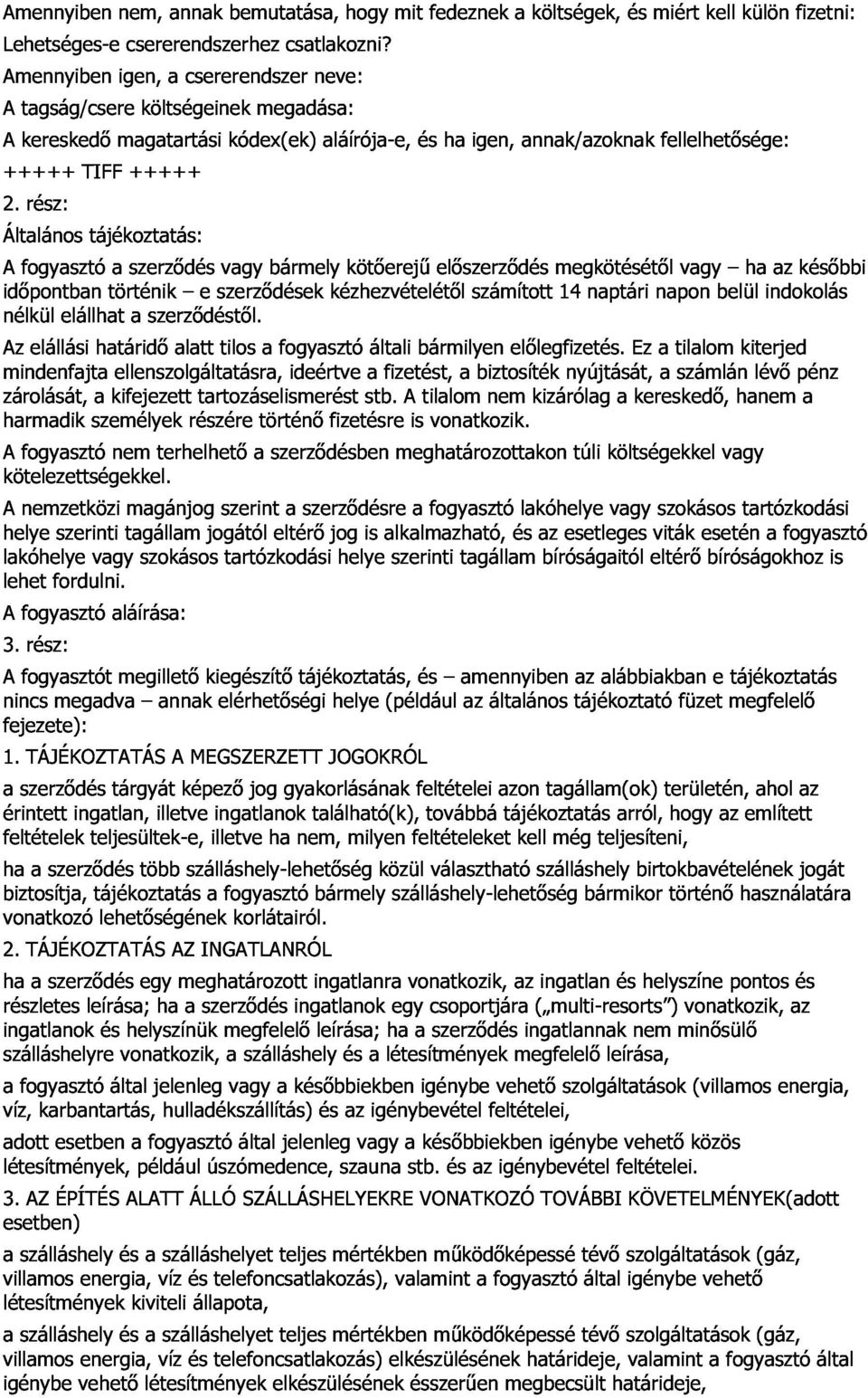 szerzıdés a szerzıdéstıl. alatt e szerzıdések tilos vagy a bármely fogyasztó kézhezvételétıl kötıerejő általi bármilyen elıszerzıdés számított elılegfizetés.