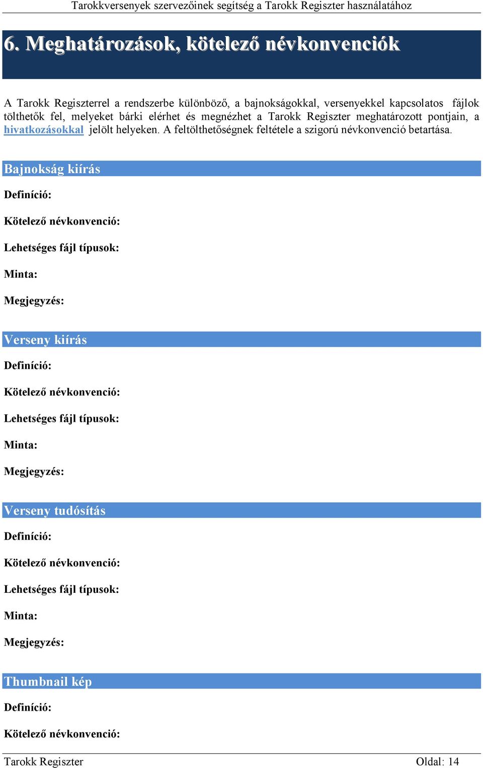 meghatározott pontjain, a hivatkozásokkal jelölt helyeken.