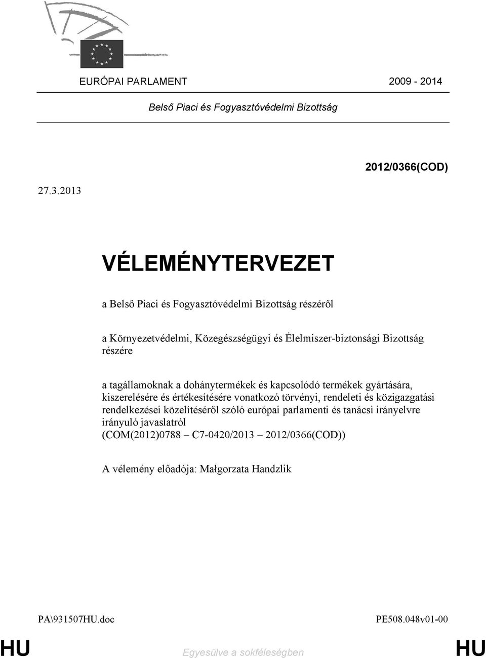 Bizottság részére a tagállamoknak a dohánytermékek és kapcsolódó termékek gyártására, kiszerelésére és értékesítésére vonatkozó törvényi, rendeleti és