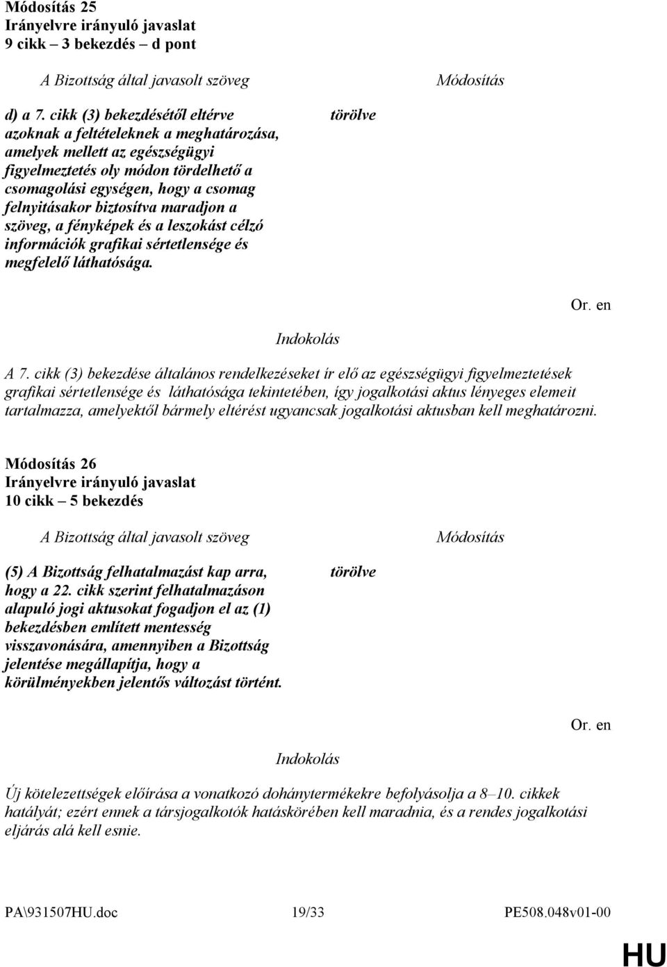 biztosítva maradjon a szöveg, a fényképek és a leszokást célzó információk grafikai sértetlensége és megfelelő láthatósága. A 7.