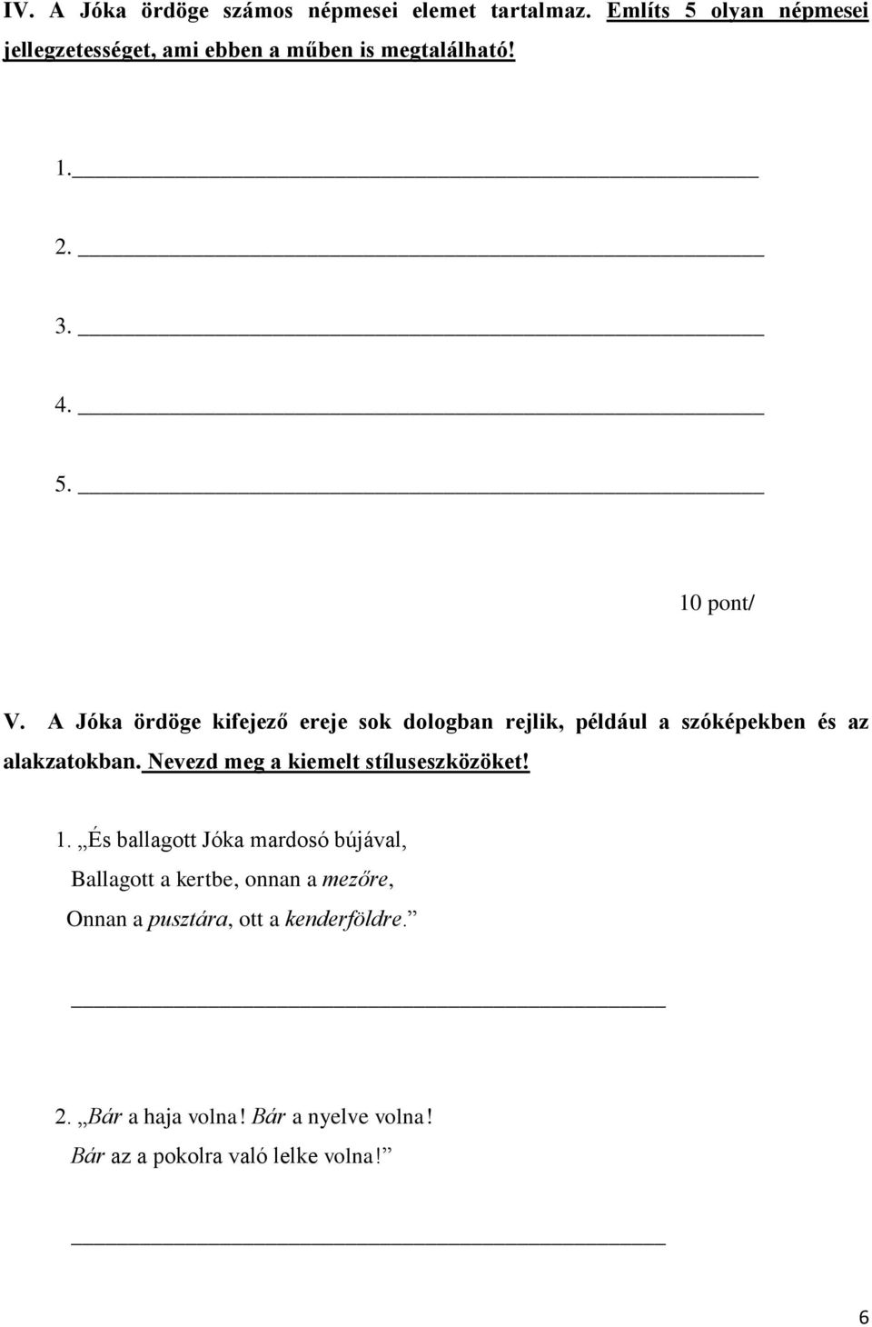 A Jóka ördöge kifejező ereje sok dologban rejlik, például a szóképekben és az alakzatokban.