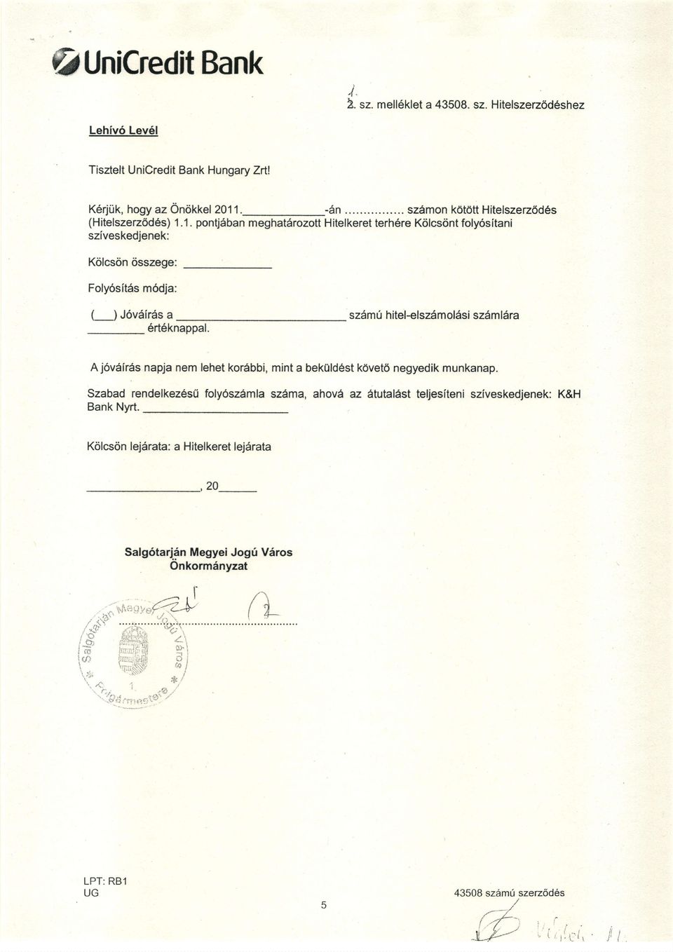 1. pontjdban meghatdrozoft Hitelkeret terhdre K<ifcs<int folyositani szfveskedjenek: Kolcsdn osszege: Foly6sitds m6dja: (_) J6v6fr6s a szdm0 hitel-elszamol6si szdmldra 6rt6knappal.