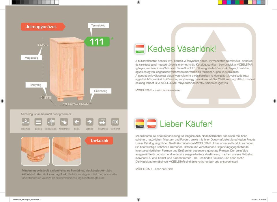 Termékeink között megtalálhatóak szekrények, komódok, ágyak és egyéb kiegészítők változatos méretben és formában, igen kedvező áron.