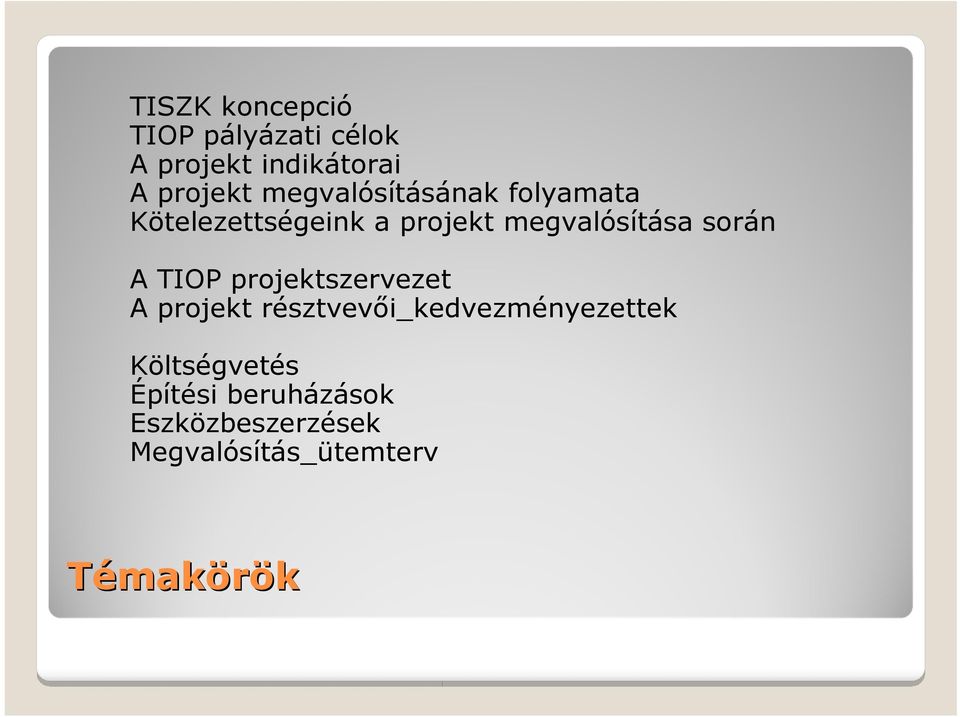 során A TIOP projektszervezet A projekt résztvevői_kedvezményezettek