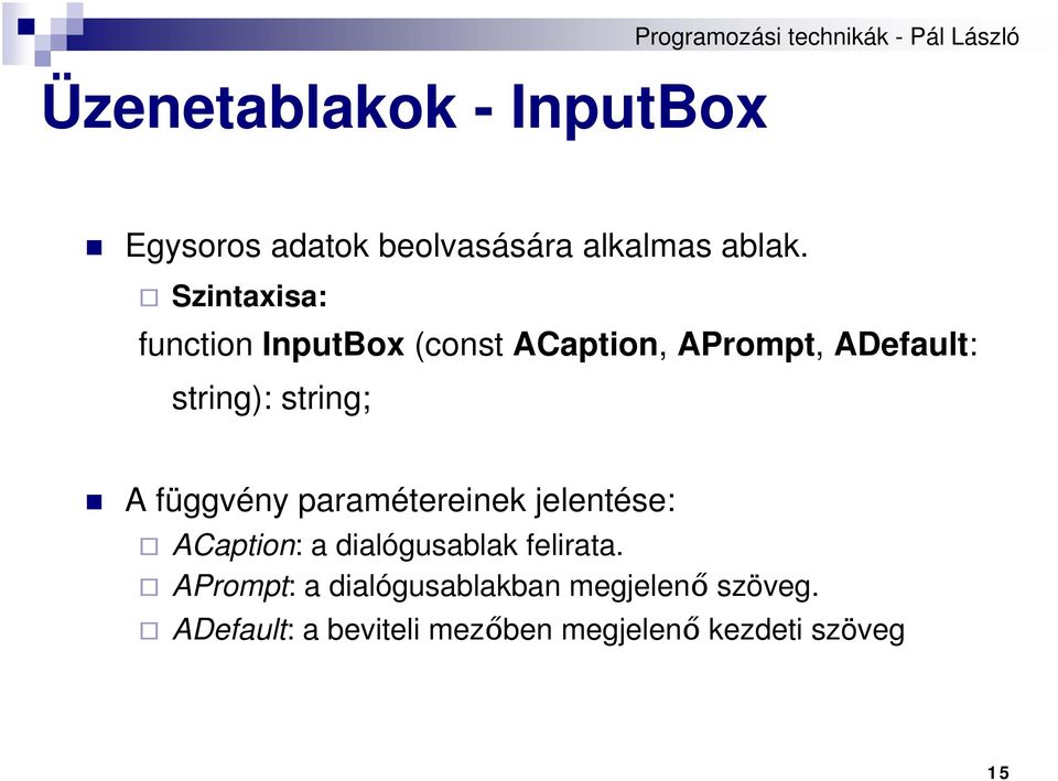 string; A függvény paramétereinek jelentése: ACaption: a dialógusablak felirata.