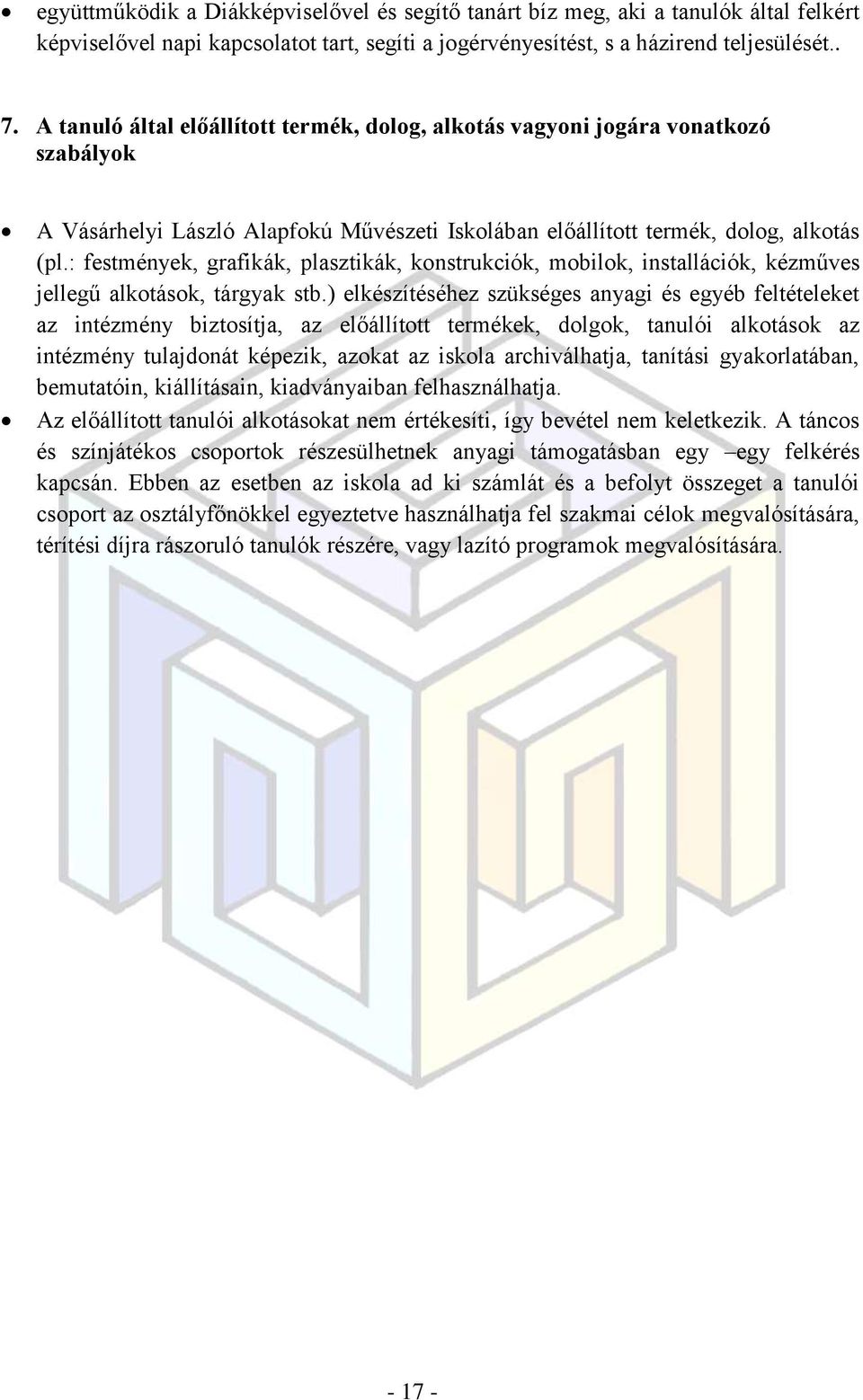 : festmények, grafikák, plasztikák, konstrukciók, mobilok, installációk, kézműves jellegű alkotások, tárgyak stb.