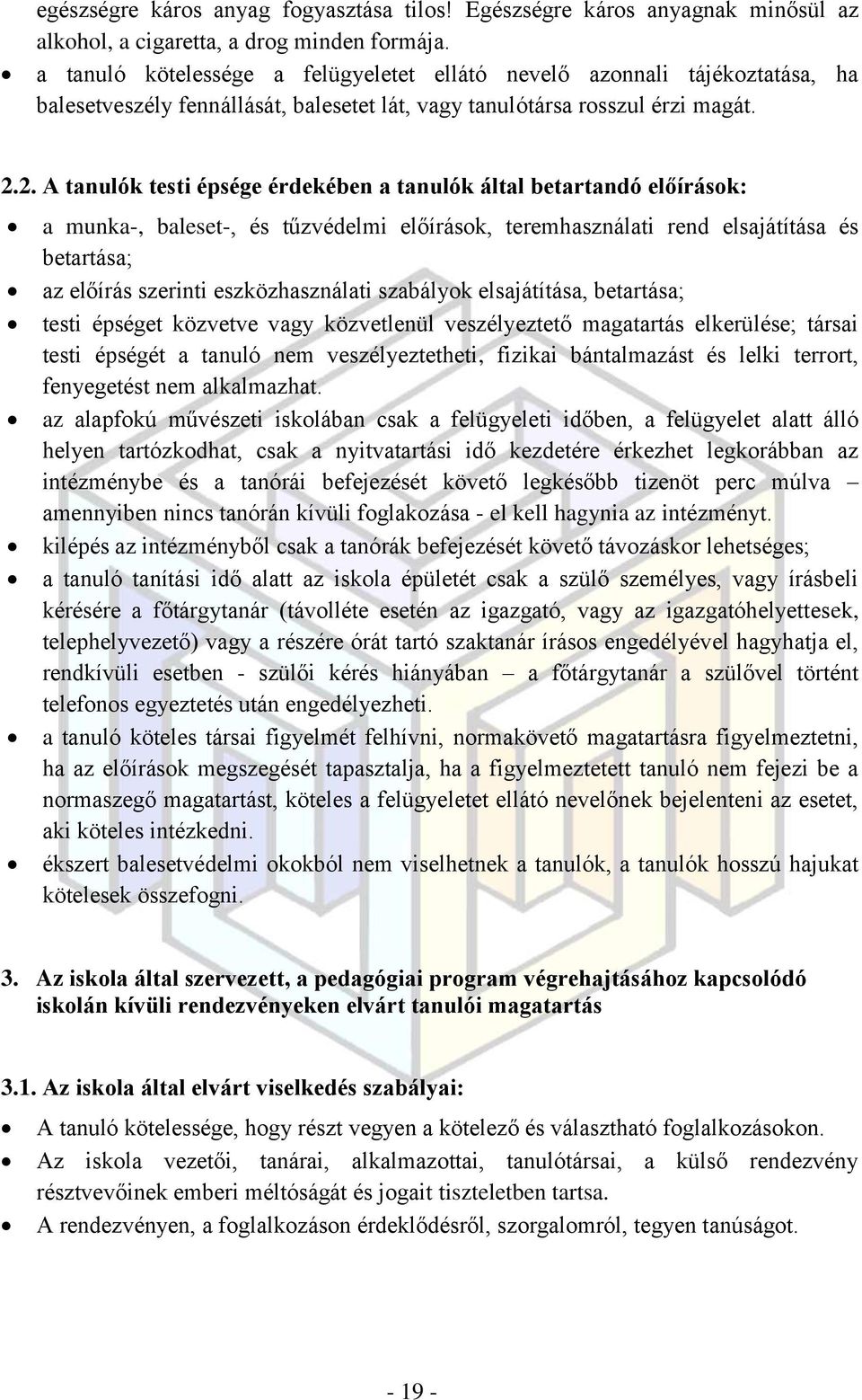 2. A tanulók testi épsége érdekében a tanulók által betartandó előírások: a munka-, baleset-, és tűzvédelmi előírások, teremhasználati rend elsajátítása és betartása; az előírás szerinti