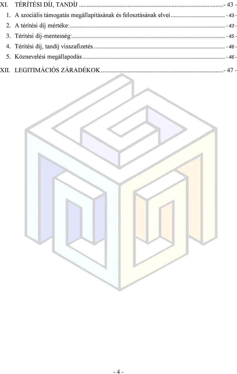 A térítési díj mértéke:... - 43-3. Térítési díj-mentesség:... - 45-4.