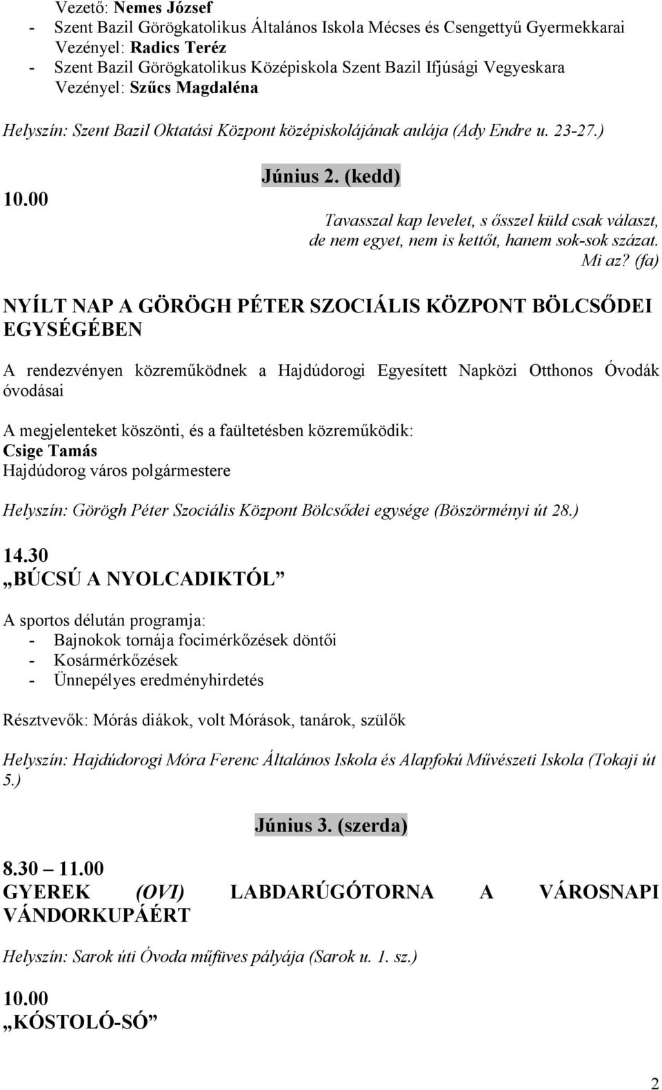 (kedd) Tavasszal kap levelet, s ősszel küld csak választ, de nem egyet, nem is kettőt, hanem sok-sok százat. Mi az?