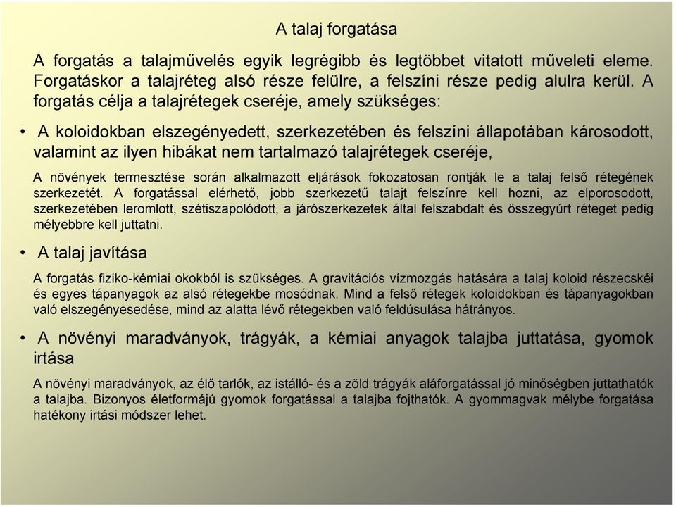 cseréje, A növények termesztése során alkalmazott eljárások fokozatosan rontják le a talaj felső rétegének szerkezetét.