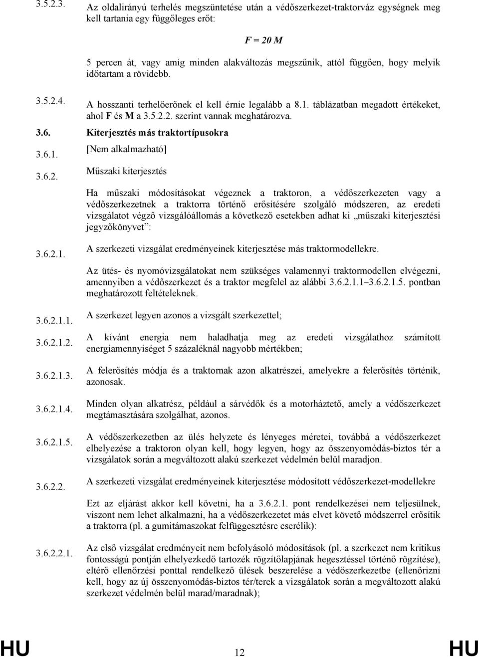 Kiterjesztés más traktortípusokra 3.6.1. 3.6.2.