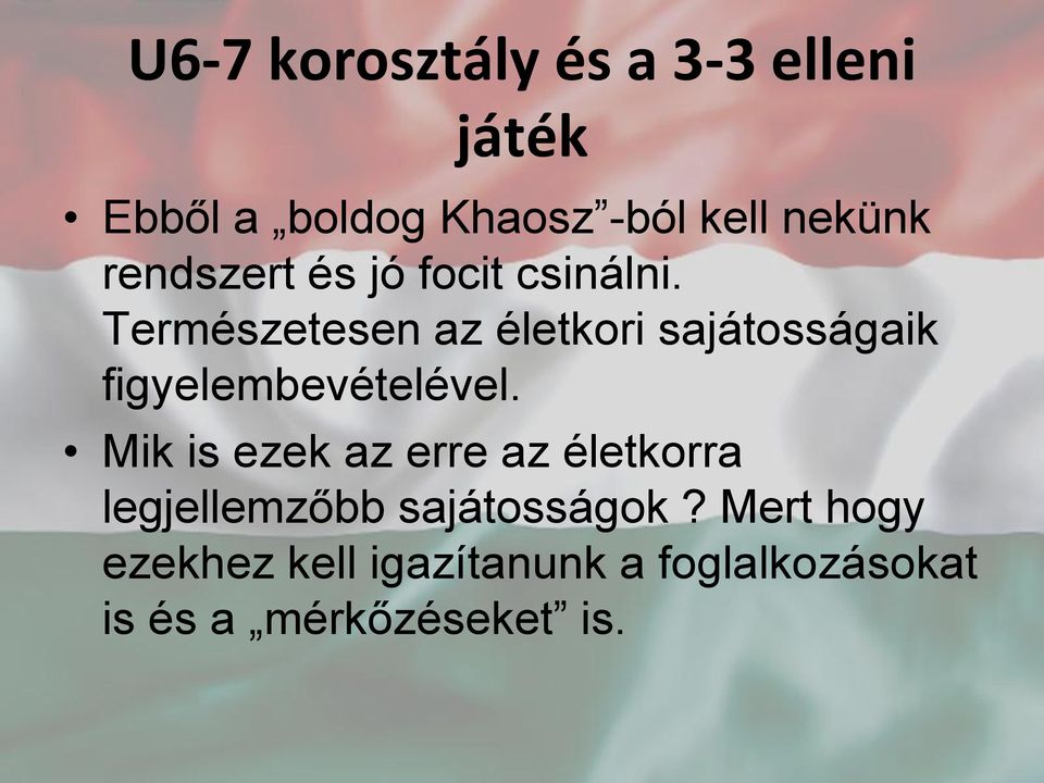 Természetesen az életkori sajátosságaik figyelembevételével.