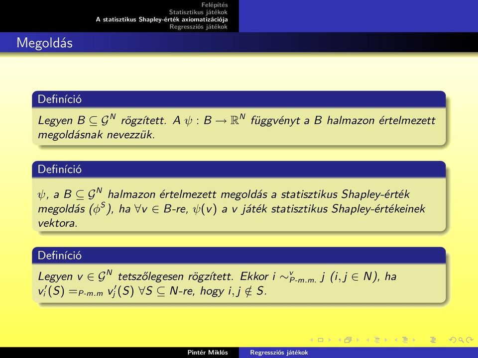 ψ, a B G N halmazon értelmezett megoldás a statisztikus Shapley-érték megoldás (φ S ), ha v