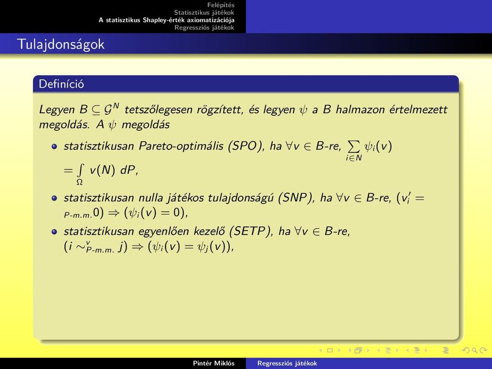 A ψ megoldás statisztikusan Pareto-optimális (SPO), ha v B-re, P ψ i(v) = R v(n) dp, Ω