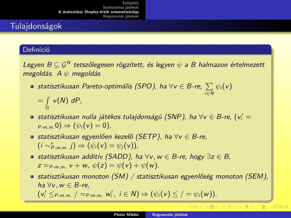 (v i = P-m.m.0) (ψ i(v) = 0), statisztikusan egyenlően kezelő (SETP), ha v B-re, (i v P-m.m. j) (ψ i(v) = ψ j(v)), statisztikusan additív (SADD), ha v, w B-re, hogy z B, z = P-m.