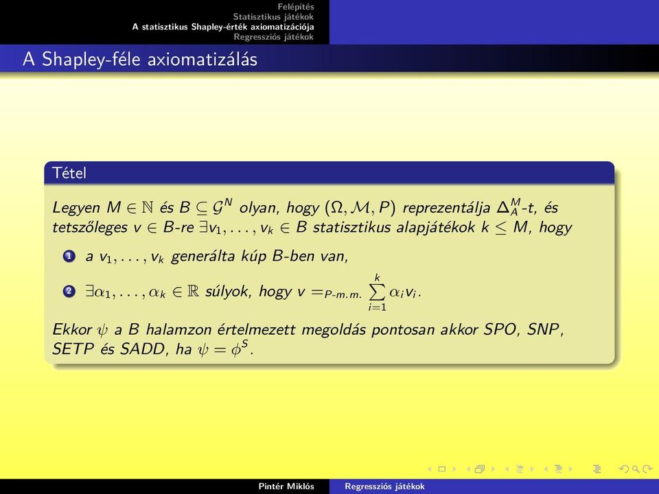 .., v k generálta kúp B-ben van, kp 2 α 1,..., α k R súlyok, hogy v = P-m.m. α iv i.