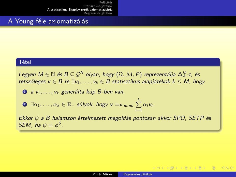 .., v k generálta kúp B-ben van, kp 2 α 1,..., α k R + súlyok, hogy v = P-m.m. α iv i.