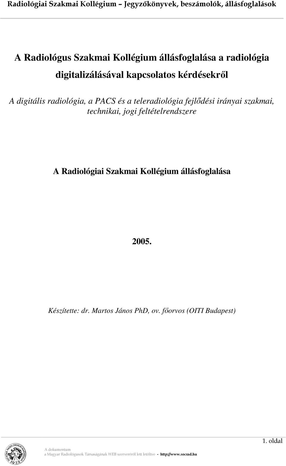 fejlődési irányai szakmai, technikai, jogi feltételrendszere A Radiológiai Szakmai