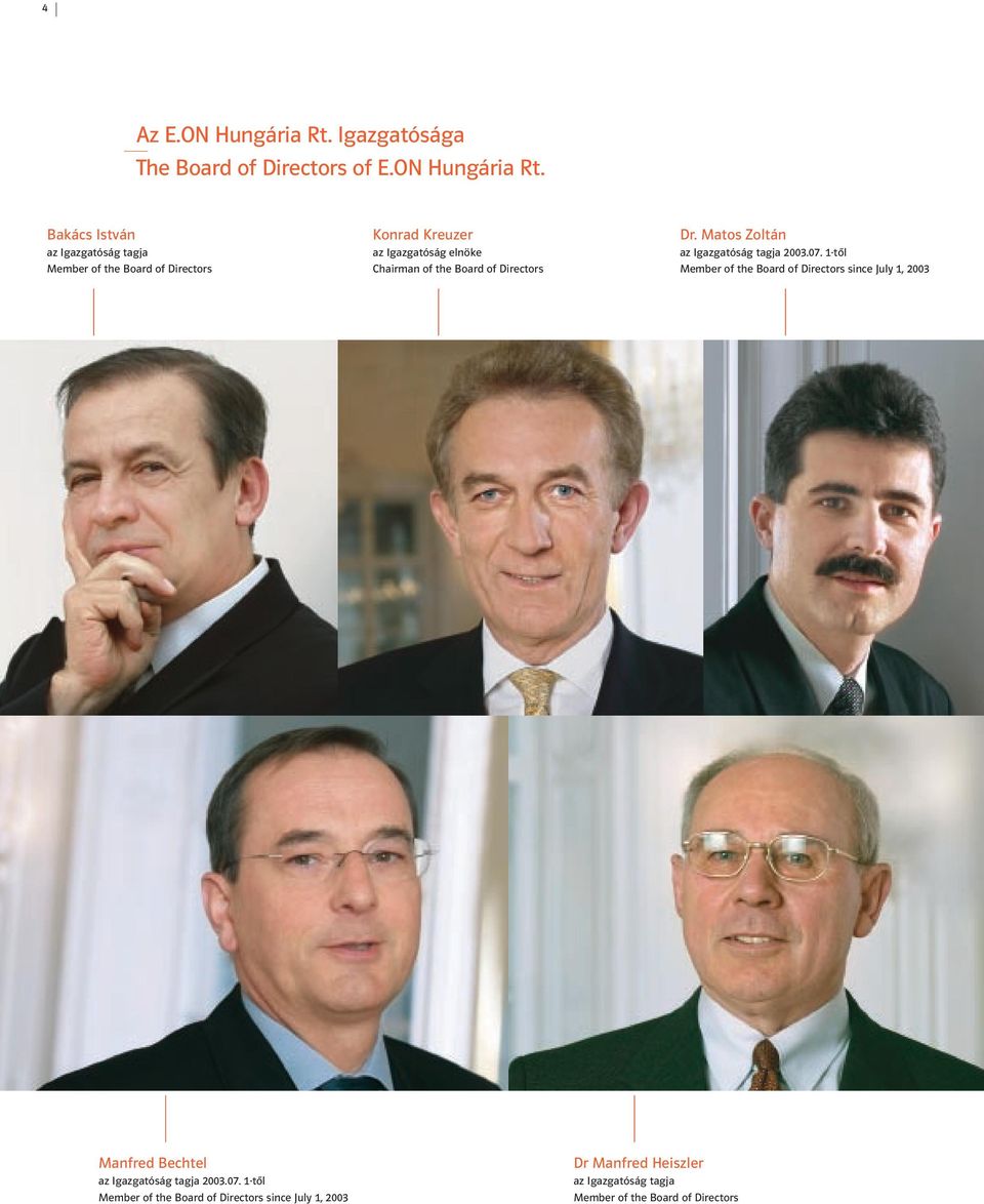 Bakács István az Igazgatóság tagja Member of the Board of Directors Konrad Kreuzer az Igazgatóság elnöke Chairman of the
