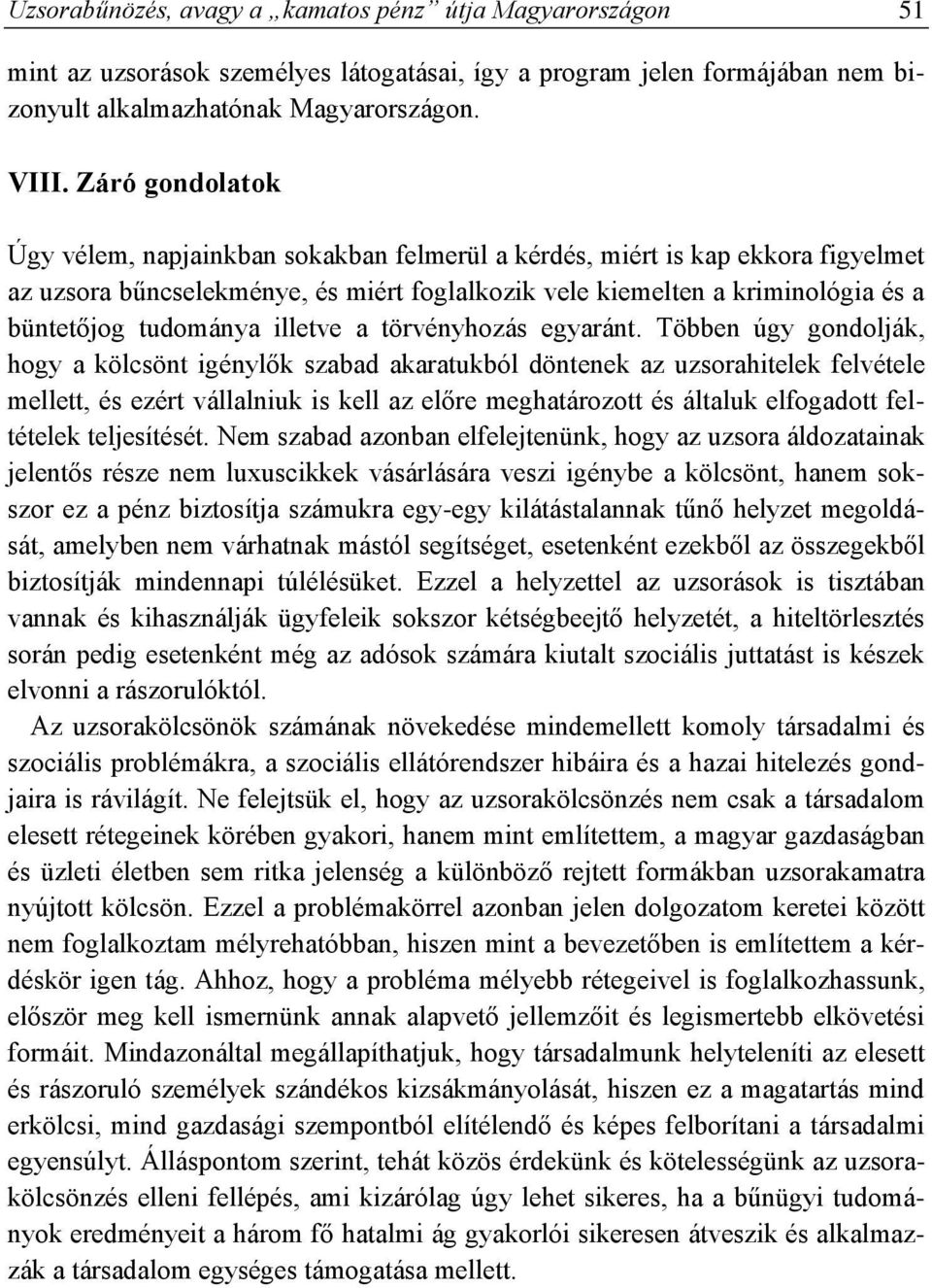 illetve a törvényhozás egyaránt.