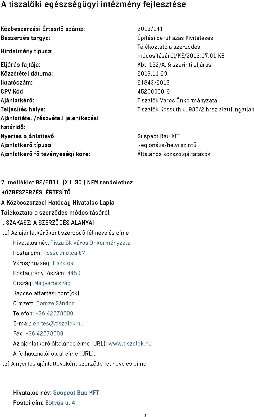 Iktatószám: 21843/2013 CPV Kód: 45200000-9 Ajánlatkérő: Tiszalök Város Önkormányzata Teljesítés helye: Tiszalök Kossuth u.