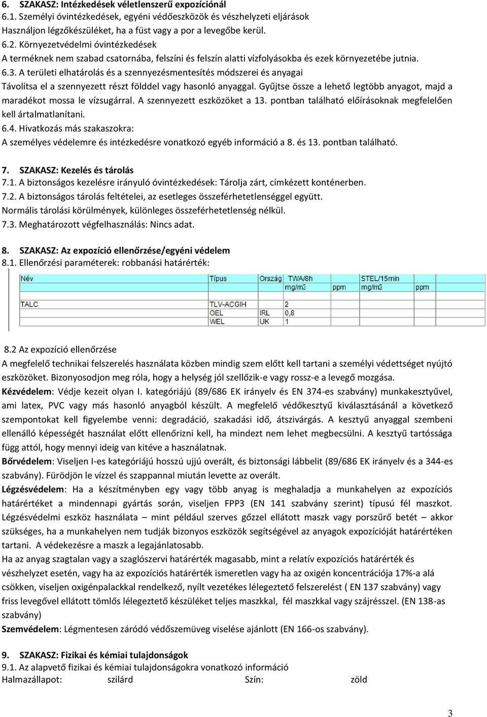 A területi elhatárolás és a szennyezésmentesítés módszerei és anyagai Távolítsa el a szennyezett részt földdel vagy hasonló anyaggal.