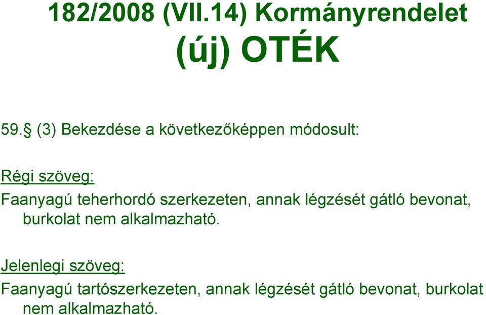 teherhordó szerkezeten, annak légzését gátló bevonat, burkolat nem