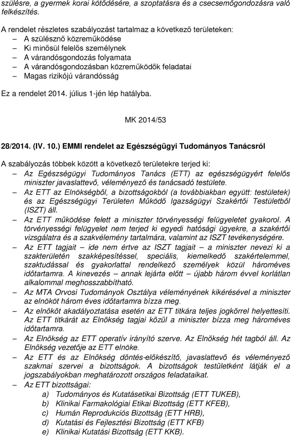 Magas rizikójú várandósság Ez a rendelet 2014. július 1-jén lép hatályba. MK 2014/53 28/2014. (IV. 10.