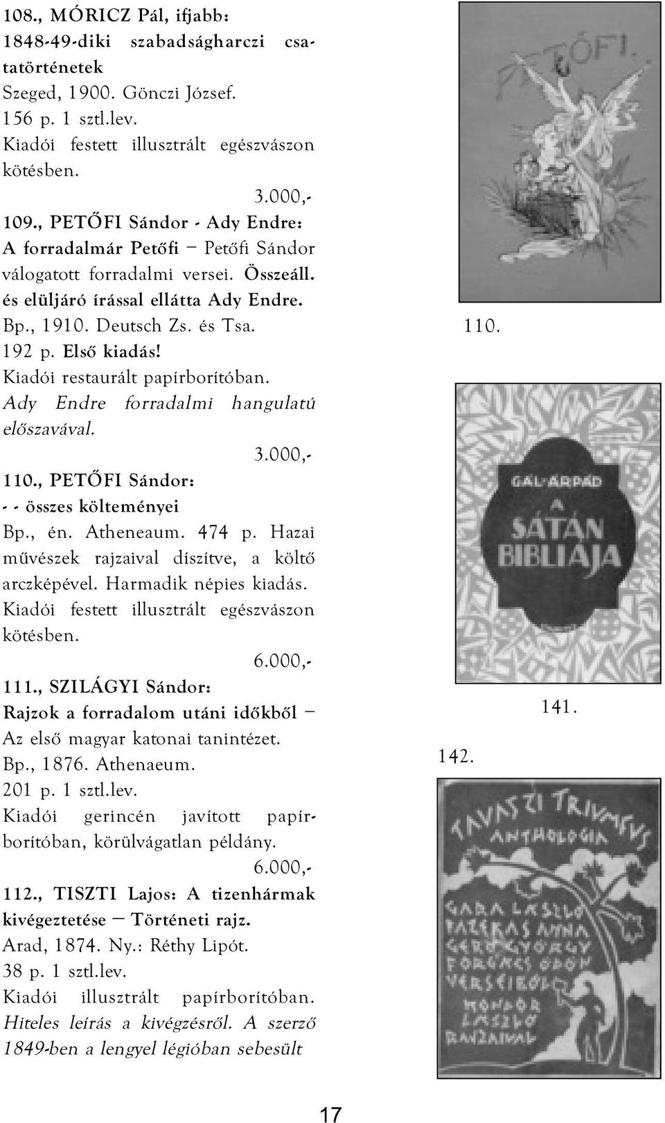 Kiadói restaurált papírborítóban. Ady Endre forradalmi hangulatú előszavával. 110., PETŐFI Sándor: - - összes költeményei Bp., én. Atheneaum. 474 p.