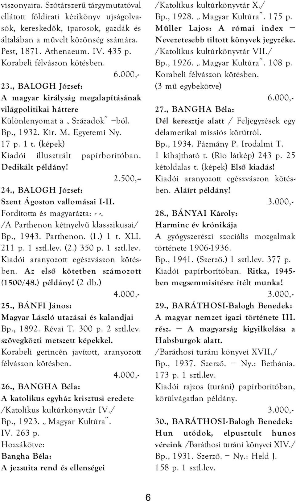 (képek) Kiadói illusztrált papírborítóban. Dedikált példány! - 24., BALOGH József: Szent Ágoston vallomásai I-II. Fordította és magyarázta: - -. /A Parthenon kétnyelvű klasszikusai/ Bp., 1943.