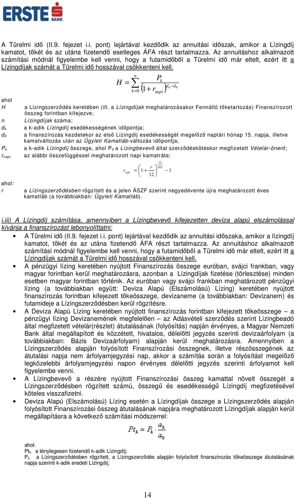ahol H n d k d 0 P k r napi ahol: r H = n P k k= 0 ( 1+ r ) dk d0 napi a Lízingszerződés keretében (ill.