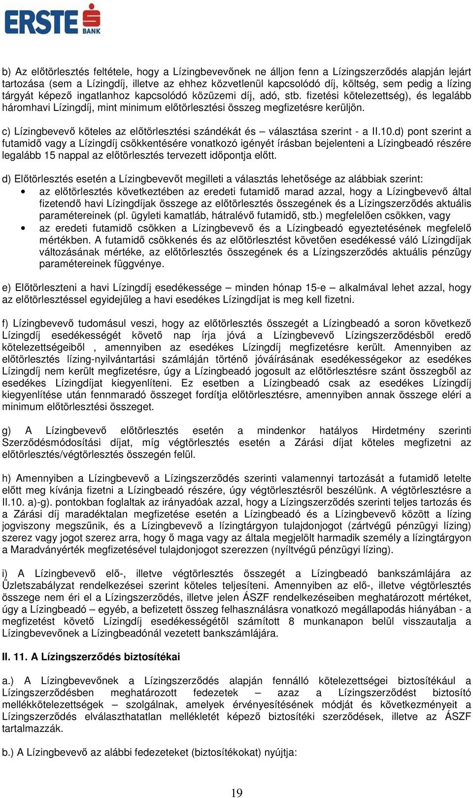 c) Lízingbevevő köteles az előtörlesztési szándékát és választása szerint - a II.10.