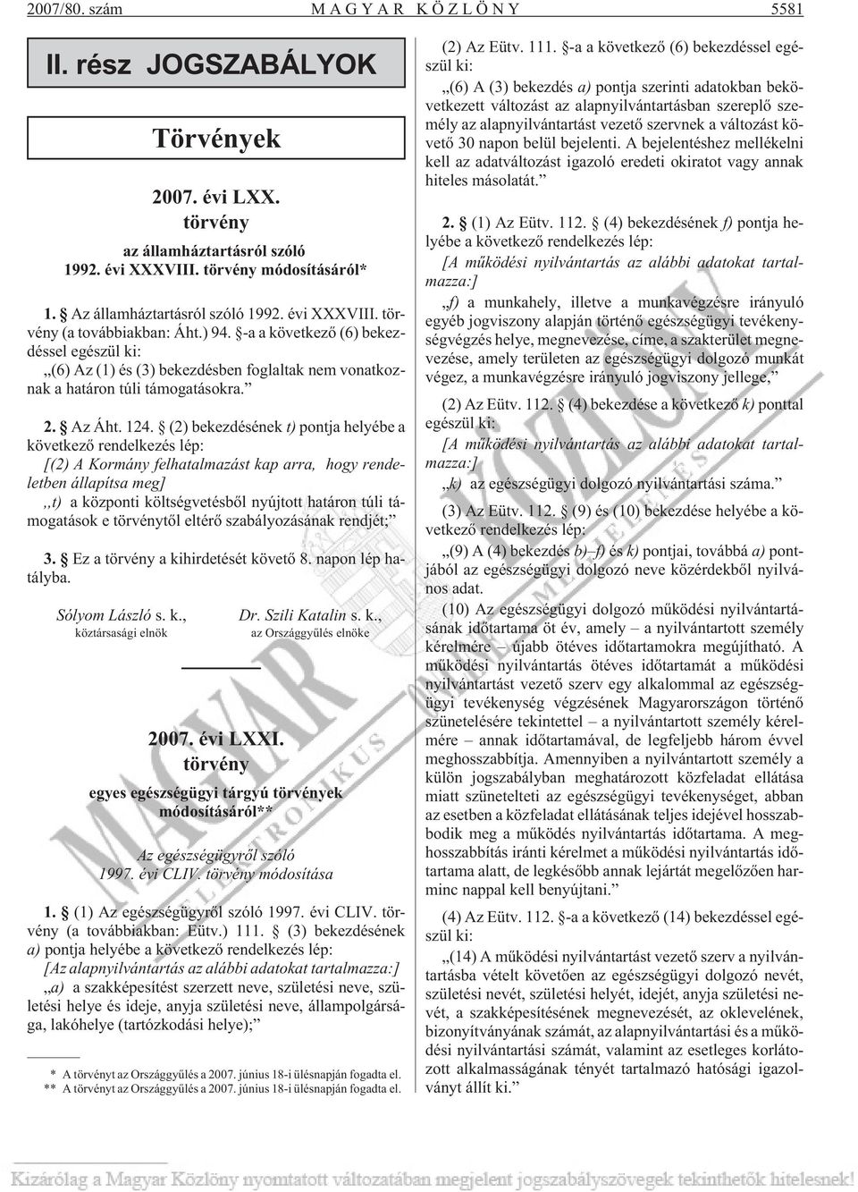 (2) bekezdésének t) pontja helyébe a következõ rendelkezés lép: [(2) A Kormány felhatalmazást kap arra, hogy rendeletben állapítsa meg],,t) a központi költségvetésbõl nyújtott határon túli