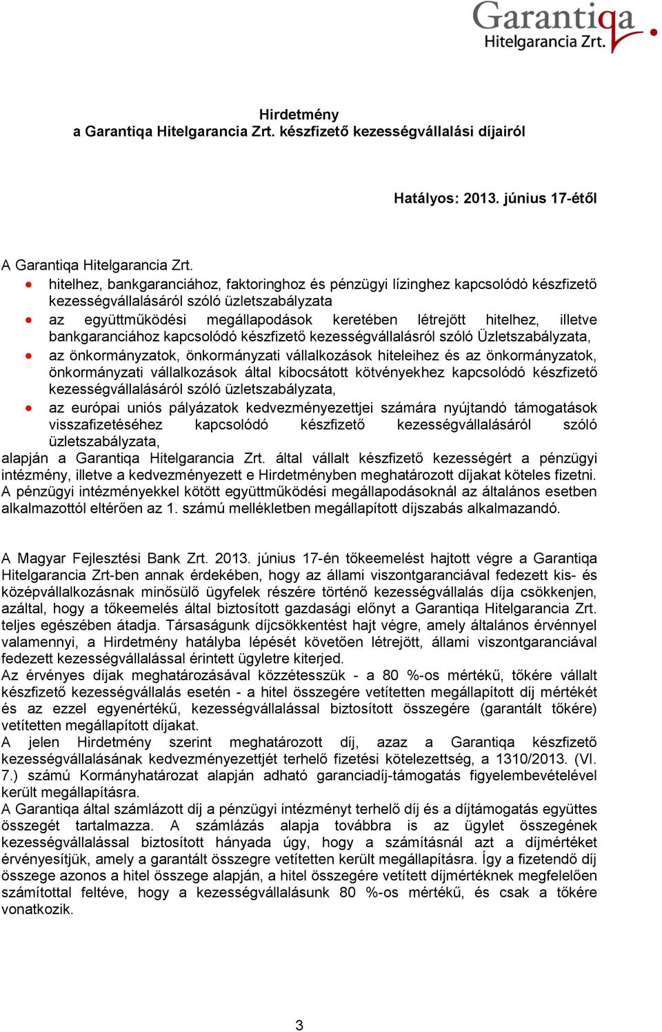 bankgaranciához kapcsolódó készfizető kezességvállalásról szóló Üzletszabályzata, az önkormányzatok, önkormányzati vállalkozások hiteleihez és az önkormányzatok, önkormányzati vállalkozások által