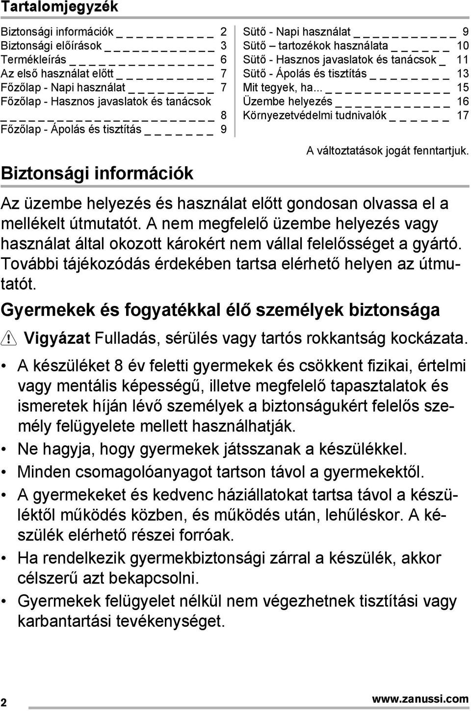 .. _ 15 Üzembe helyezés 16 Környezetvédelmi tudnivalók 17 A változtatások jogát fenntartjuk. Az üzembe helyezés és használat előtt gondosan olvassa el a mellékelt útmutatót.