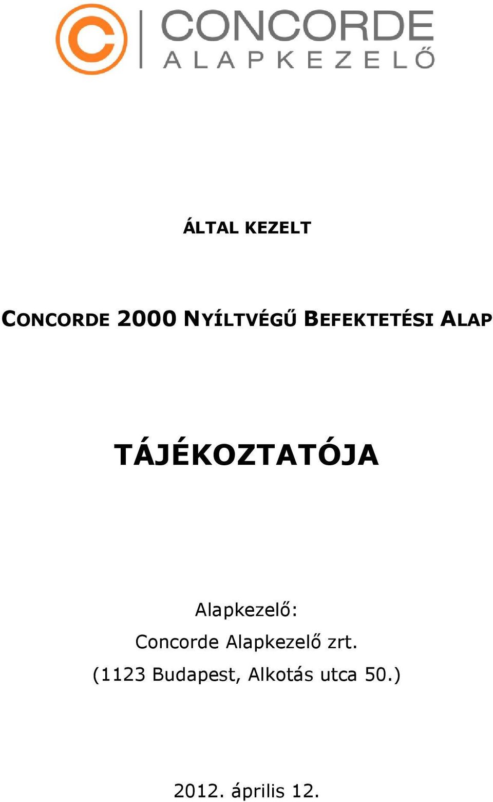 Alapkezelő: Concorde Alapkezelő zrt.