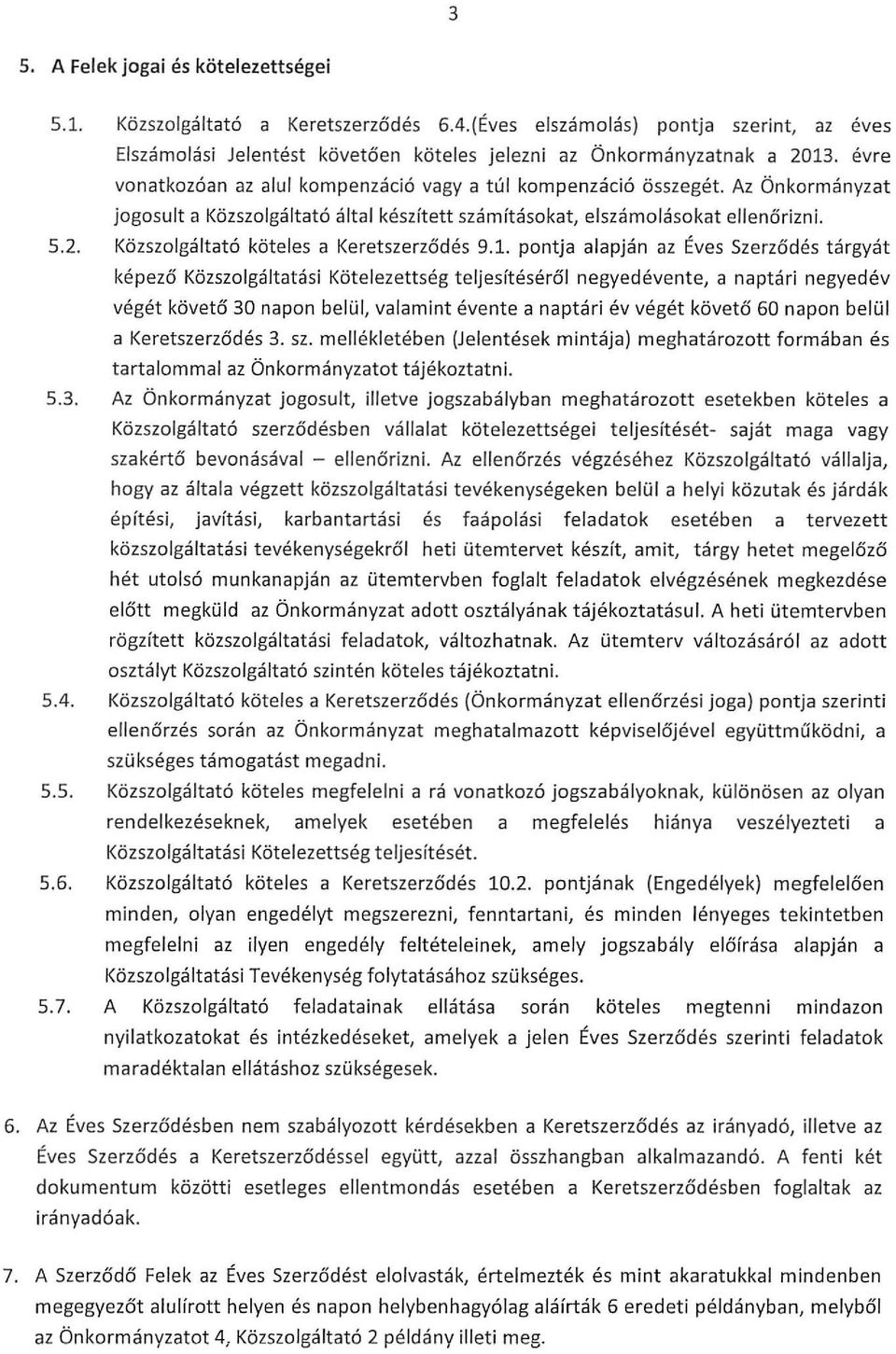Közszolgáltató köteles a Keretszerződés 9.1.