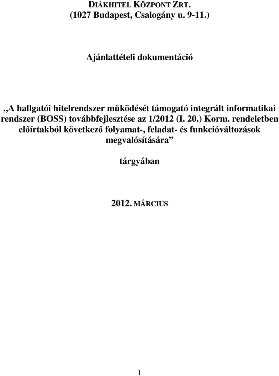 integrált informatikai rendszer (BOSS) továbbfejlesztése az 1/2012 (I. 20.) Korm.