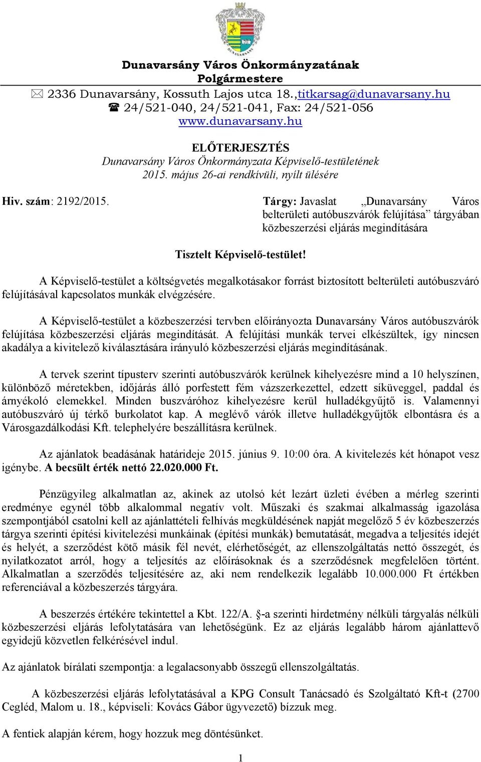 Tárgy: Javaslat Dunavarsány Város belterületi autóbuszvárók felújítása tárgyában közbeszerzési eljárás megindítására Tisztelt Képviselő-testület!