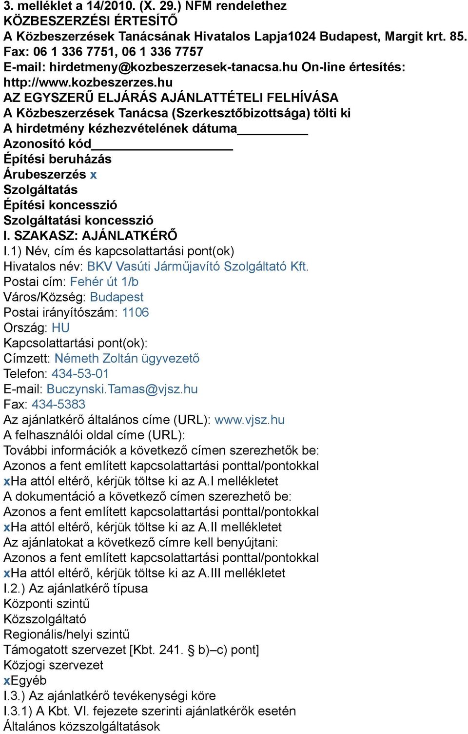 k-tanacsa.hu On-line értesítés: http://www.kozbeszerzes.