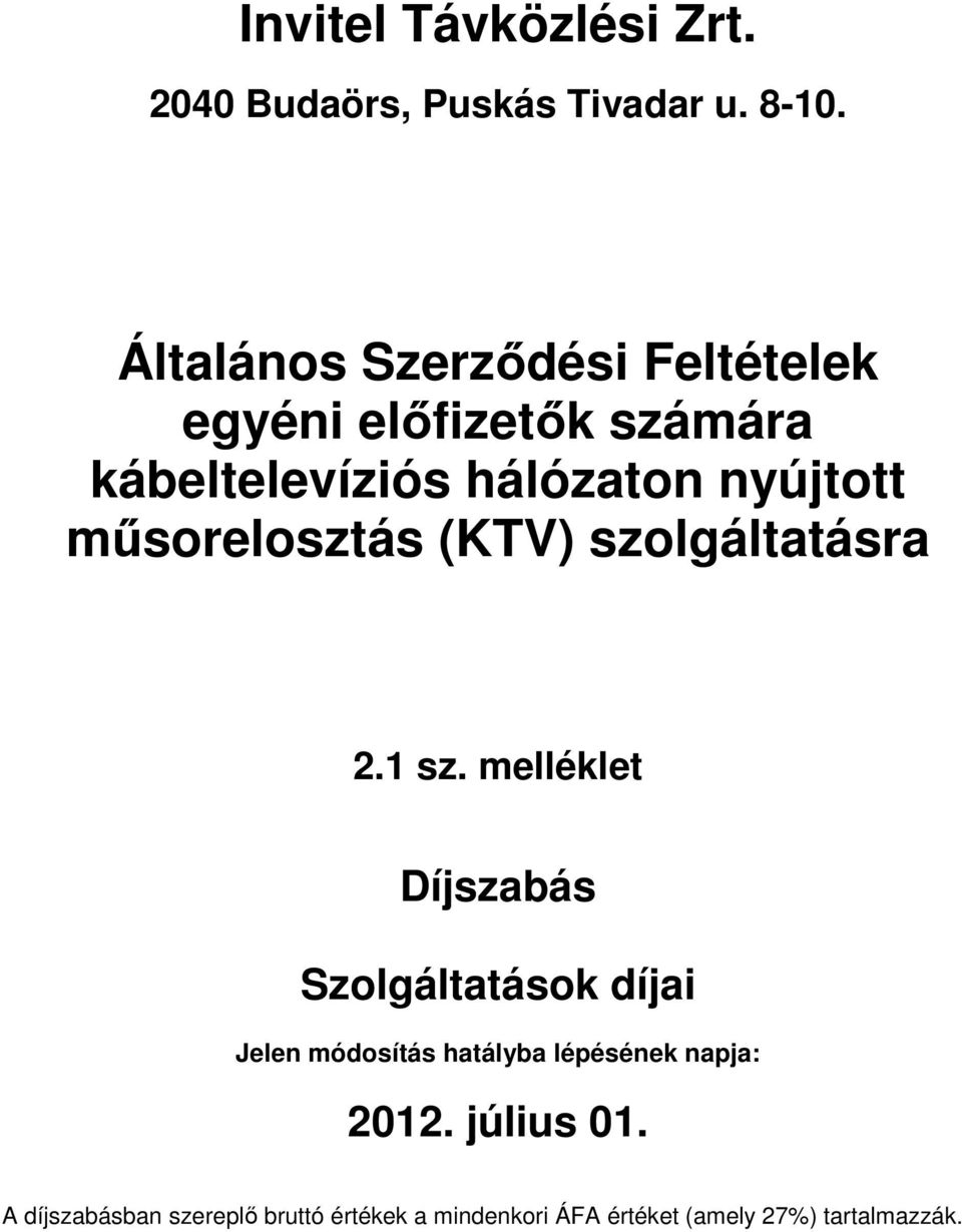 műsorelosztás (KTV) szolgáltatásra 2.1 sz.