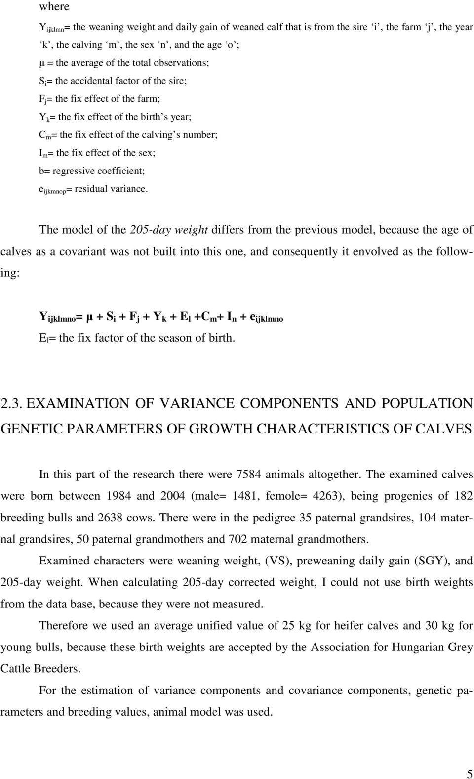 regressive coefficient; e ijkmnop = residual variance.