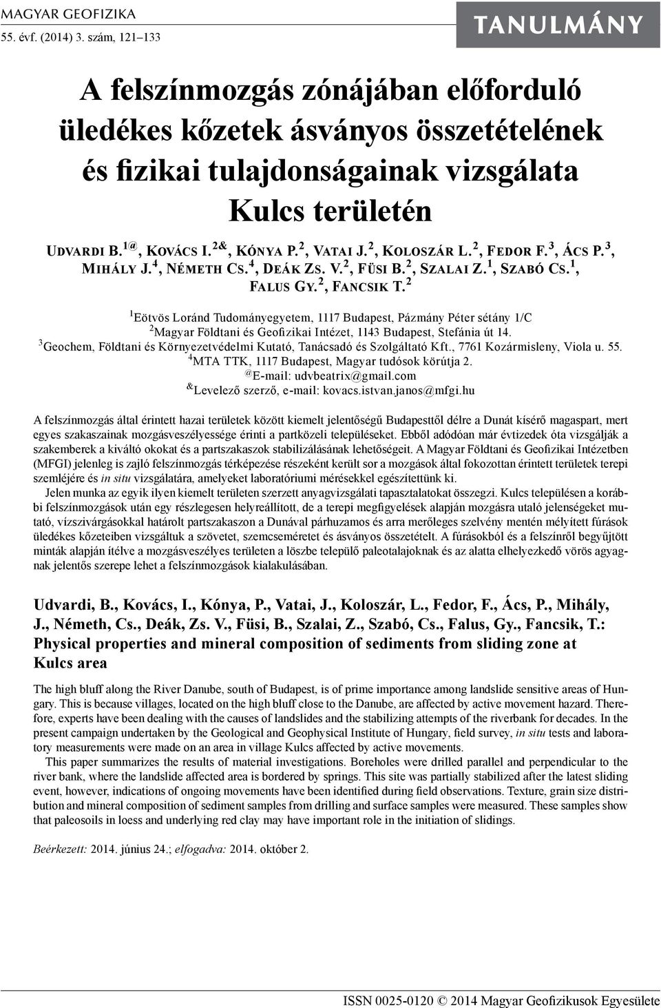 2, KOLOSZÁR L. 2, FEDOR F. 3, ÁCS P. 3, MIHÁLY J. 4, NÉMETH CS. 4, DEÁK ZS. V. 2, FÜSI B. 2, SZALAI Z. 1, SZABÓ CS. 1, FALUS GY. 2, FANCSIK T.